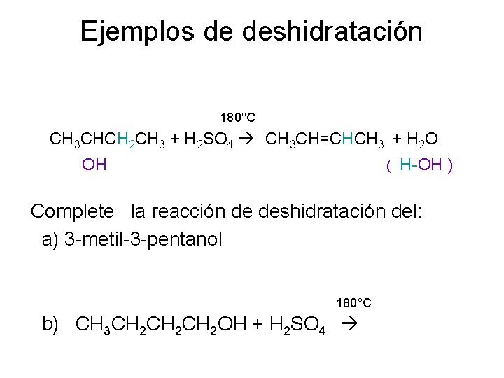 Ejemplos de deshidratación 180°C CH 3 CHCH 2 CH 3 + H 2 SO