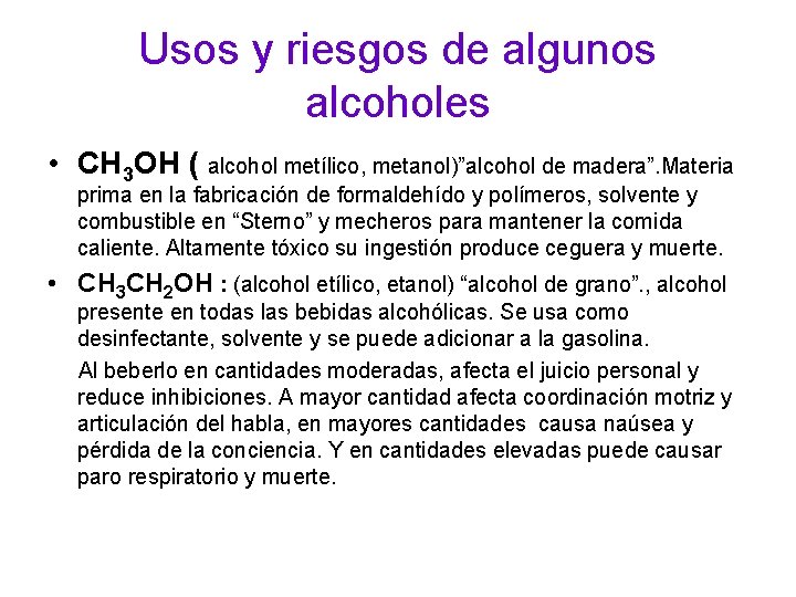 Usos y riesgos de algunos alcoholes • CH 3 OH ( alcohol metílico, metanol)”alcohol