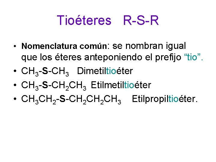 Tioéteres R-S-R • Nomenclatura común: se nombran igual que los éteres anteponiendo el prefijo