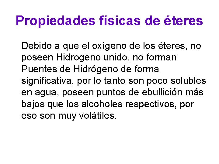 Propiedades físicas de éteres Debido a que el oxígeno de los éteres, no poseen