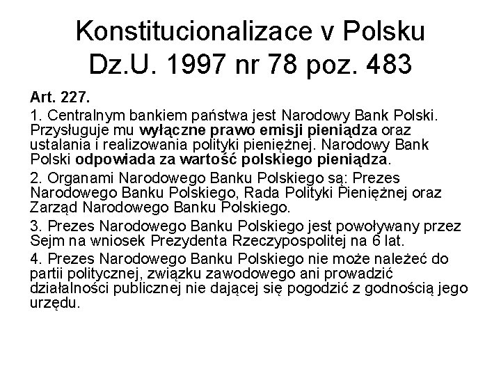 Konstitucionalizace v Polsku Dz. U. 1997 nr 78 poz. 483 Art. 227. 1. Centralnym