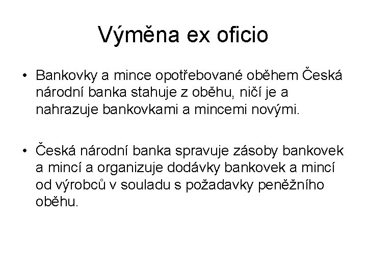 Výměna ex oficio • Bankovky a mince opotřebované oběhem Česká národní banka stahuje z