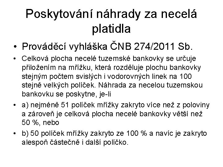 Poskytování náhrady za necelá platidla • Prováděcí vyhláška ČNB 274/2011 Sb. • Celková plocha