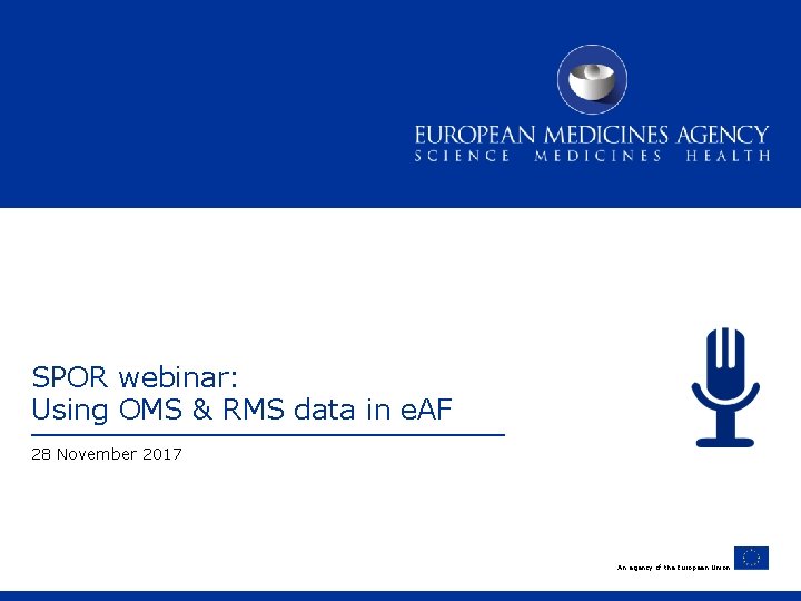 SPOR webinar: Using OMS & RMS data in e. AF 28 November 2017 An