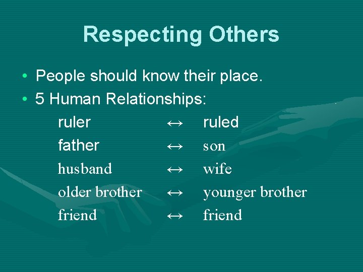Respecting Others • People should know their place. • 5 Human Relationships: ruler ↔