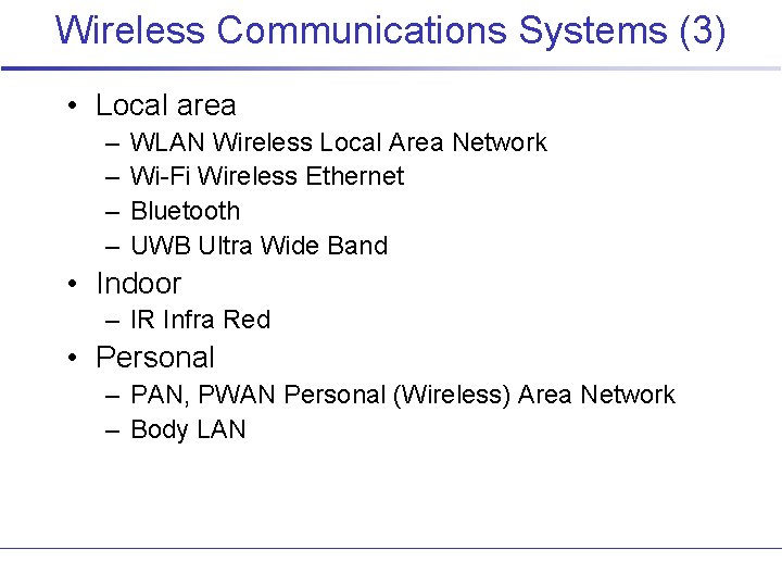 Wireless Communications Systems (3) • Local area – – WLAN Wireless Local Area Network