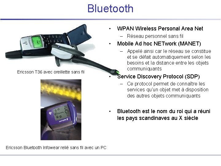 Bluetooth • WPAN Wireless Personal Area Net – Réseau personnel sans fil • Ericsson