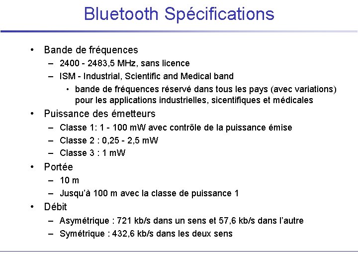 Bluetooth Spécifications • Bande de fréquences – 2400 - 2483, 5 MHz, sans licence