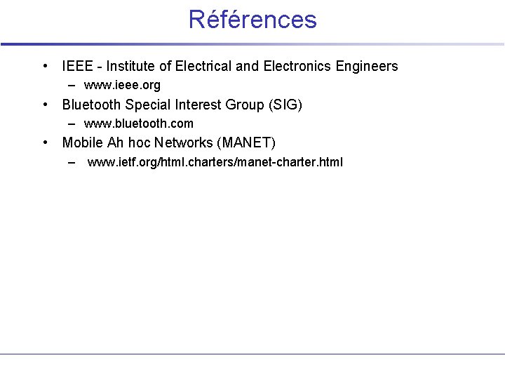 Références • IEEE - Institute of Electrical and Electronics Engineers – www. ieee. org