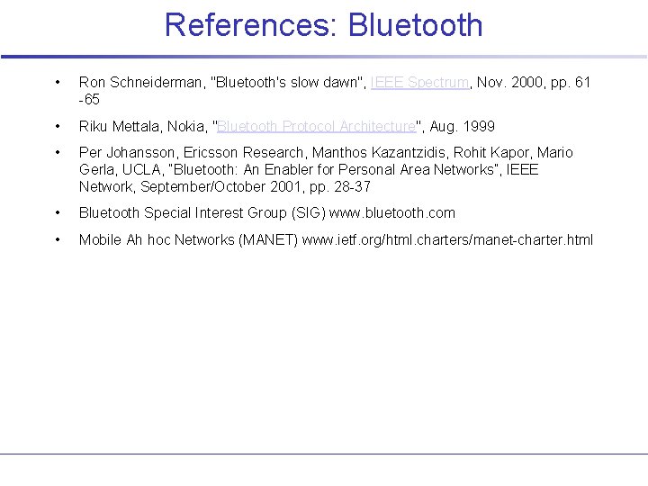 References: Bluetooth • Ron Schneiderman, "Bluetooth's slow dawn", IEEE Spectrum, Nov. 2000, pp. 61