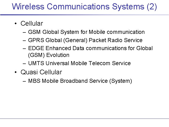 Wireless Communications Systems (2) • Cellular – GSM Global System for Mobile communication –