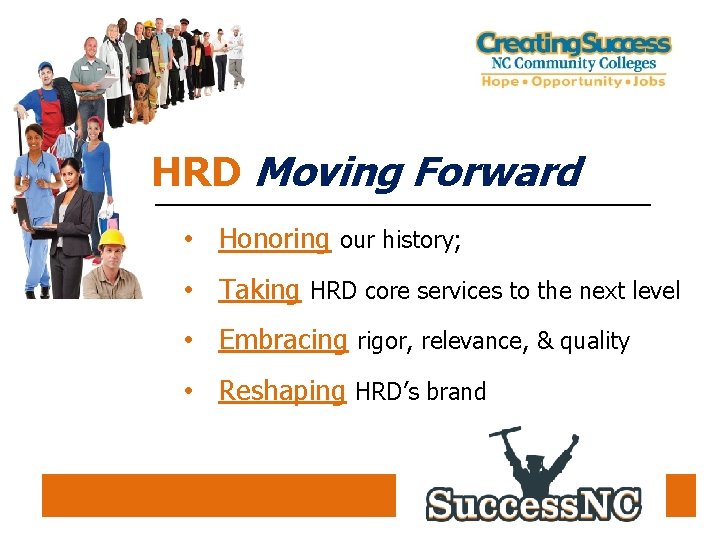 HRD Moving Forward • Honoring our history; • Taking HRD core services to the