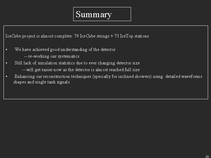 Summary Ice. Cube project is almost complete: 79 Ice. Cube strings + 73 Ice.