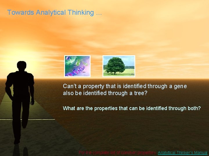 Towards Analytical Thinking … Can’t a property that is identified through a gene also