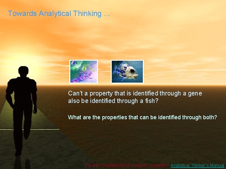 Towards Analytical Thinking … Can’t a property that is identified through a gene also