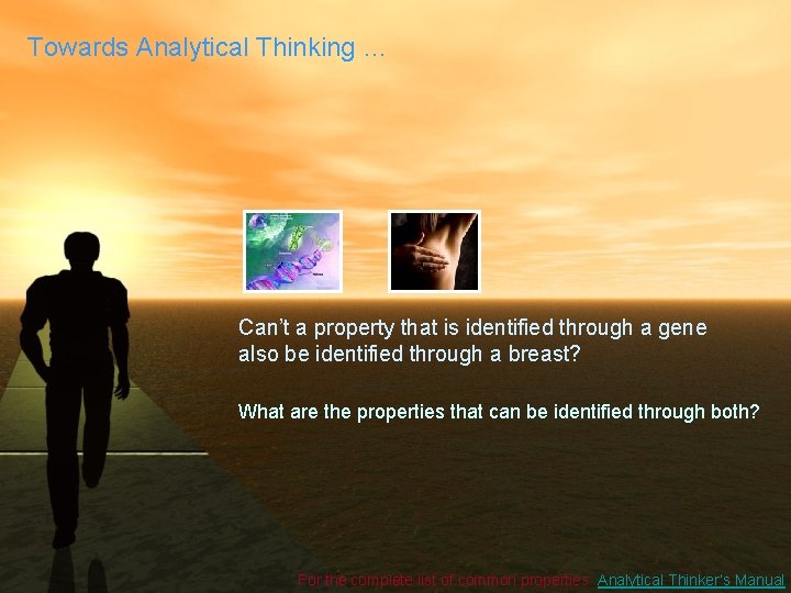 Towards Analytical Thinking … Can’t a property that is identified through a gene also