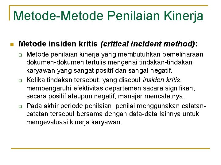 Metode-Metode Penilaian Kinerja n Metode insiden kritis (critical incident method): q q q Metode