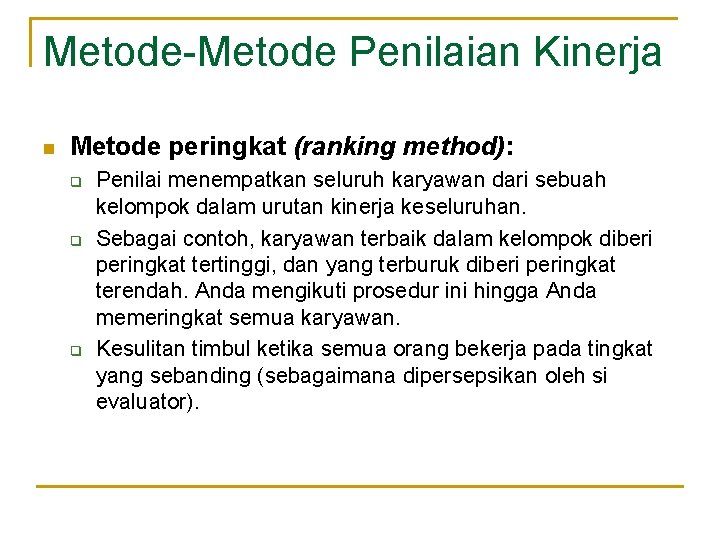Metode-Metode Penilaian Kinerja n Metode peringkat (ranking method): q q q Penilai menempatkan seluruh