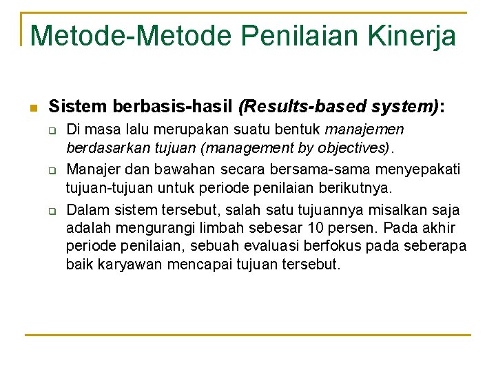 Metode-Metode Penilaian Kinerja n Sistem berbasis-hasil (Results-based system): q q q Di masa lalu