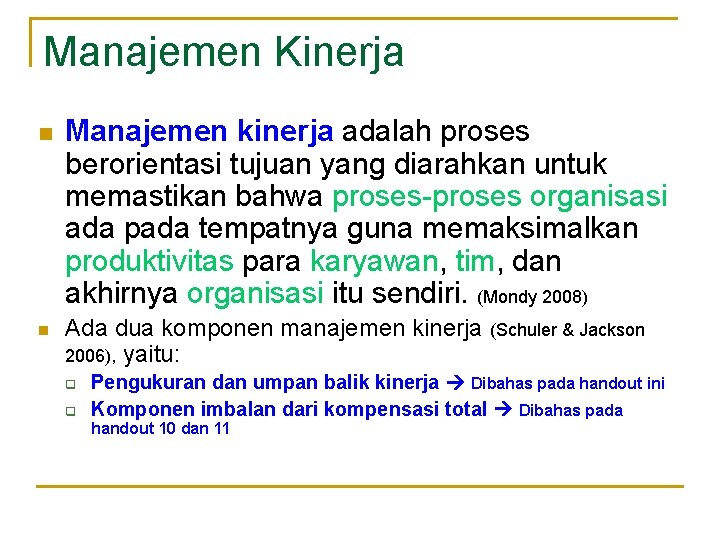 Manajemen Kinerja n n Manajemen kinerja adalah proses berorientasi tujuan yang diarahkan untuk memastikan