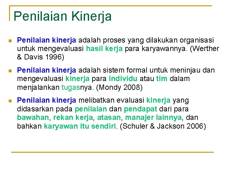 Penilaian Kinerja n Penilaian kinerja adalah proses yang dilakukan organisasi untuk mengevaluasi hasil kerja