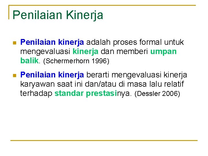 Penilaian Kinerja n Penilaian kinerja adalah proses formal untuk mengevaluasi kinerja dan memberi umpan