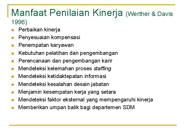 Manfaat Penilaian Kinerja (Werther & Davis 1996) n n n Perbaikan kinerja Penyesuaian kompensasi