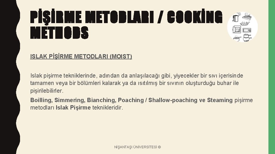 PİŞİRME METODLARI / COOKİNG METHODS ISLAK PİŞİRME METODLARI (MOIST) Islak pişirme tekniklerinde, adından da
