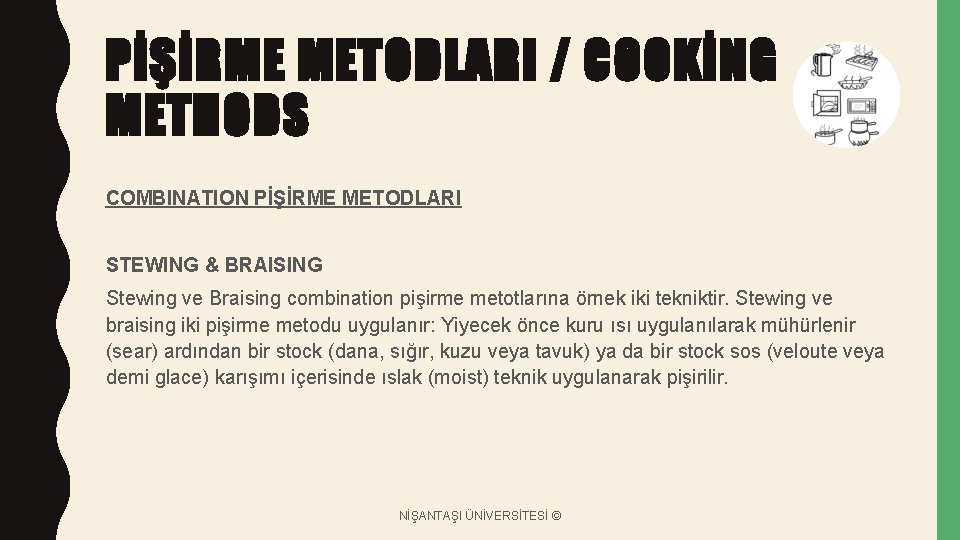 PİŞİRME METODLARI / COOKİNG METHODS COMBINATION PİŞİRME METODLARI STEWING & BRAISING Stewing ve Braising