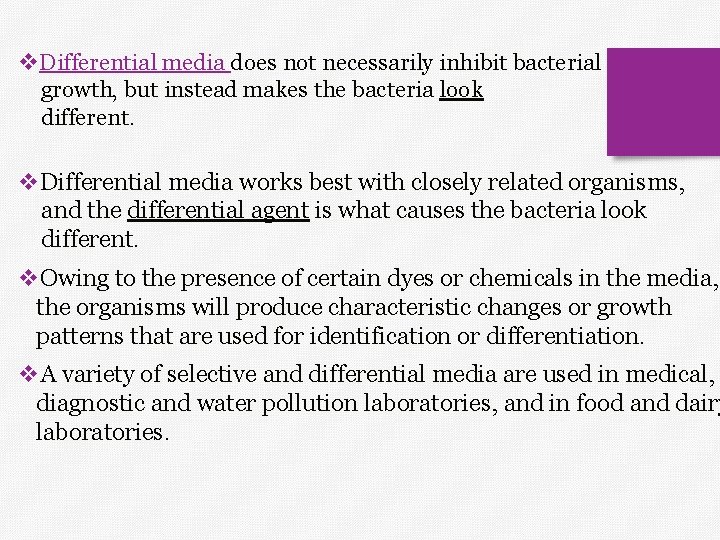 v. Differential media does not necessarily inhibit bacterial growth, but instead makes the bacteria