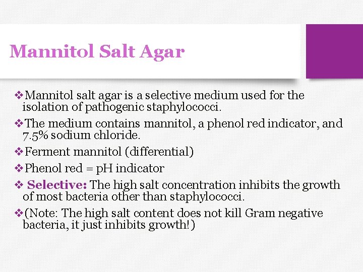 Mannitol Salt Agar v. Mannitol salt agar is a selective medium used for the