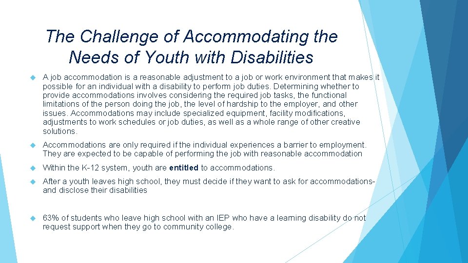 The Challenge of Accommodating the Needs of Youth with Disabilities A job accommodation is