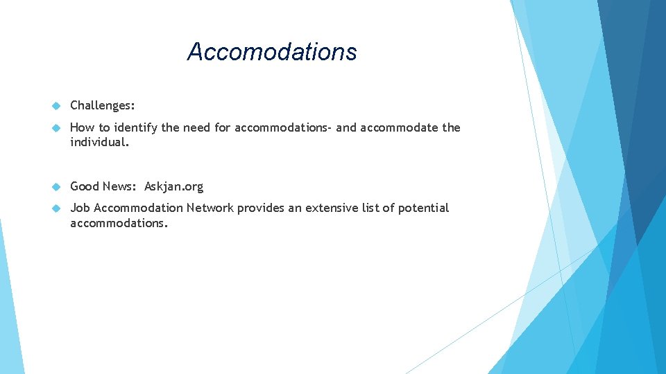 Accomodations Challenges: How to identify the need for accommodations- and accommodate the individual. Good