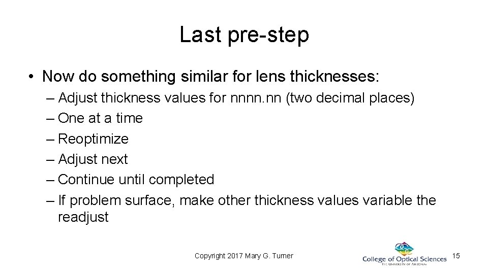 Last pre-step • Now do something similar for lens thicknesses: – Adjust thickness values Last pre-step • Now do something similar for lens thicknesses: – Adjust thickness values