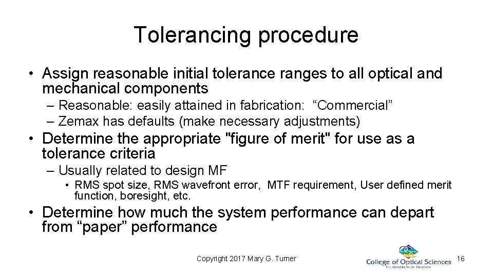 Tolerancing procedure • Assign reasonable initial tolerance ranges to all optical and mechanical components Tolerancing procedure • Assign reasonable initial tolerance ranges to all optical and mechanical components
