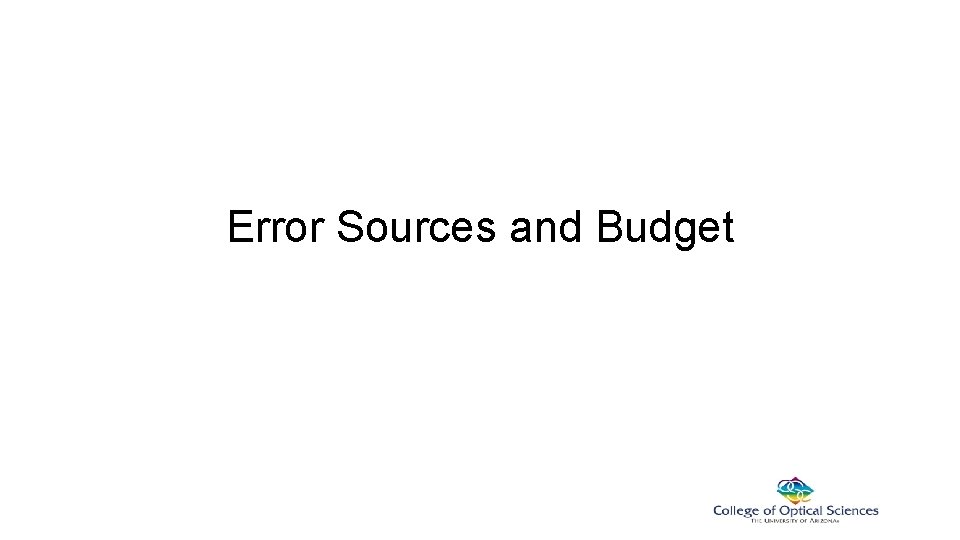 Error Sources and Budget Error Sources and Budget