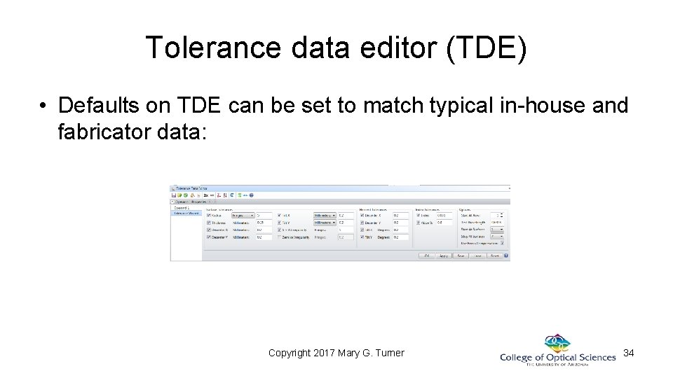 Tolerance data editor (TDE) • Defaults on TDE can be set to match typical Tolerance data editor (TDE) • Defaults on TDE can be set to match typical