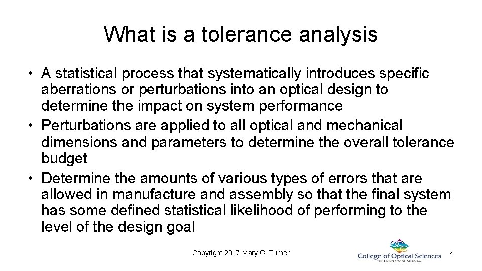 What is a tolerance analysis • A statistical process that systematically introduces specific aberrations What is a tolerance analysis • A statistical process that systematically introduces specific aberrations