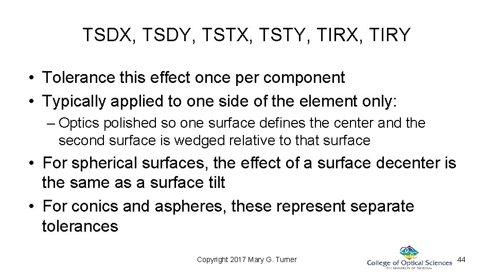 TSDX, TSDY, TSTX, TSTY, TIRX, TIRY • Tolerance this effect once per component • TSDX, TSDY, TSTX, TSTY, TIRX, TIRY • Tolerance this effect once per component •