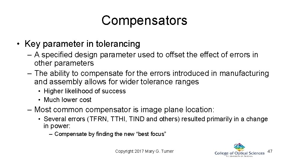Compensators • Key parameter in tolerancing – A specified design parameter used to offset Compensators • Key parameter in tolerancing – A specified design parameter used to offset