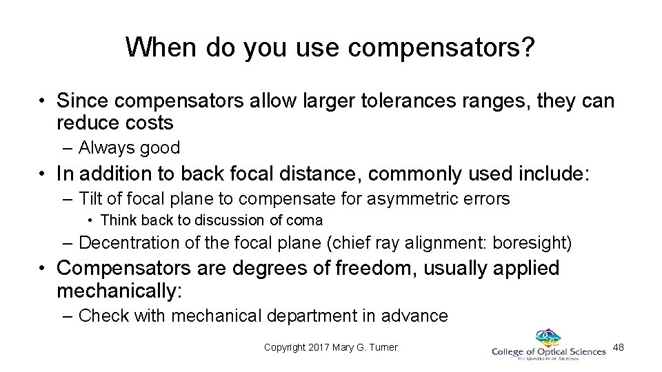When do you use compensators? • Since compensators allow larger tolerances ranges, they can When do you use compensators? • Since compensators allow larger tolerances ranges, they can