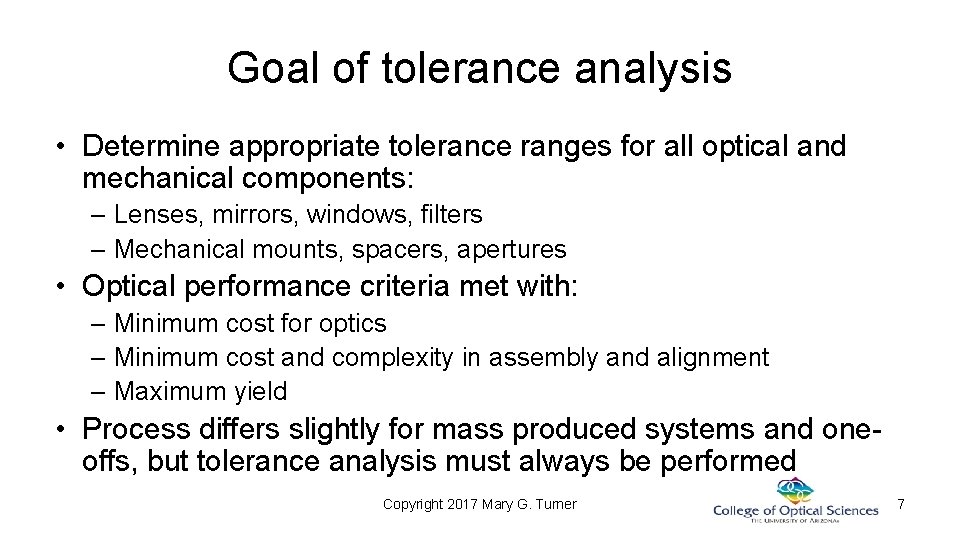 Goal of tolerance analysis • Determine appropriate tolerance ranges for all optical and mechanical Goal of tolerance analysis • Determine appropriate tolerance ranges for all optical and mechanical