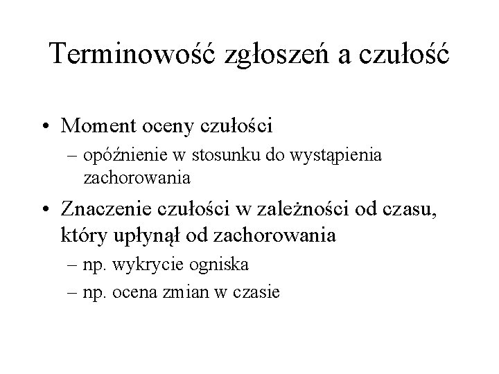 Terminowość zgłoszeń a czułość • Moment oceny czułości – opóźnienie w stosunku do wystąpienia