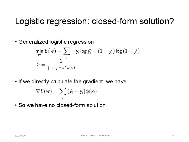 Logistic regression: closed-form solution? • Generalized logistic regression • If we directly calculate the