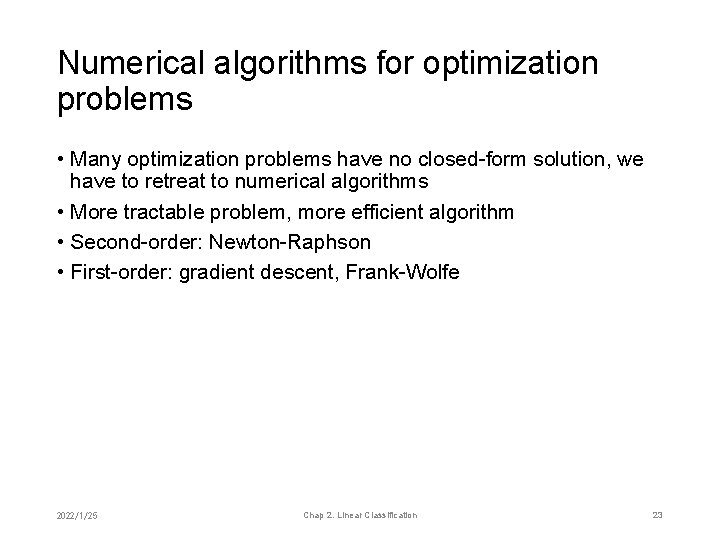 Numerical algorithms for optimization problems • Many optimization problems have no closed-form solution, we