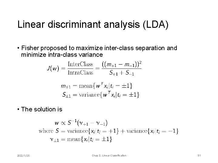 Linear discriminant analysis (LDA) • Fisher proposed to maximize inter-class separation and minimize intra-class