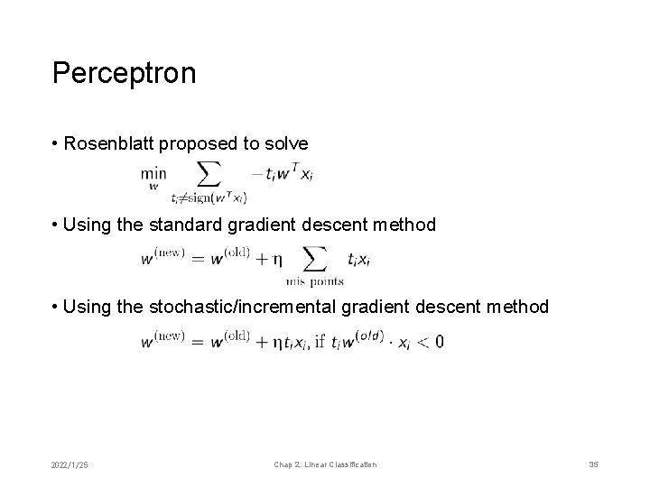 Perceptron • Rosenblatt proposed to solve • Using the standard gradient descent method •