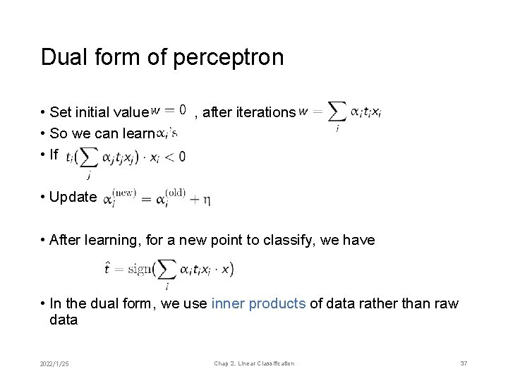 Dual form of perceptron • Set initial value • So we can learn •