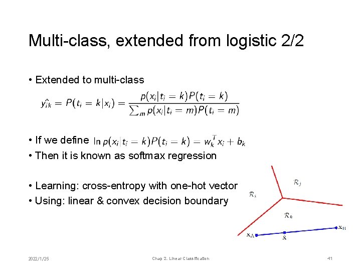 Multi-class, extended from logistic 2/2 • Extended to multi-class • If we define •
