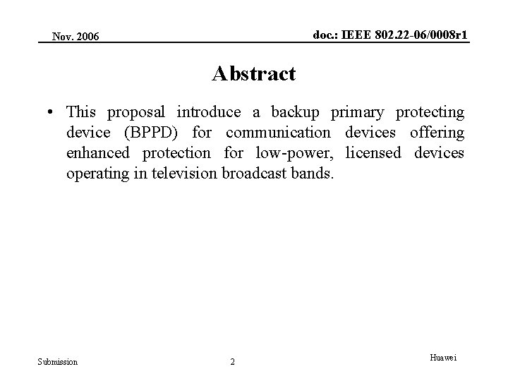 doc. : IEEE 802. 22 -06/0008 r 1 Nov. 2006 Abstract • This proposal